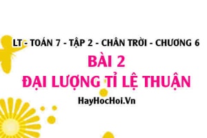 Đại lượng tỉ lệ thuận, tính chất khái niệm và bài toán vận dụng? Toán 7 chân trời tập 2 chương 6 bài 2
